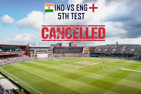 CORONA- इंग्लैंड के खिलाफ भारत का 5वां टेस्ट मैच रद्द
